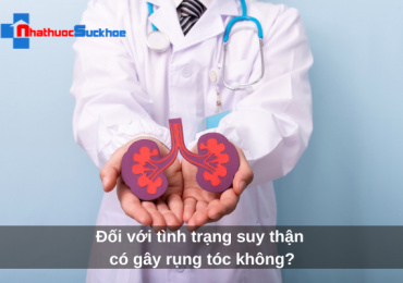 Đối với tình trạng suy thận có gây rụng tóc không?