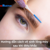 Hướng dẫn cách vệ sinh lông mày sau khi điêu khắc