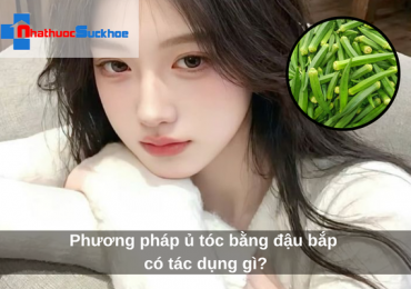 Phương pháp ủ tóc bằng đậu bắp có tác dụng gì?