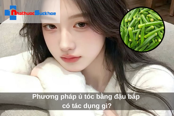Phương pháp ủ tóc bằng đậu bắp có tác dụng gì?