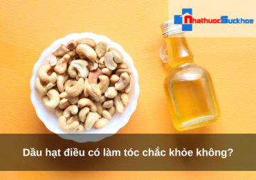 Dầu hạt điều có làm tóc chắc khỏe không?