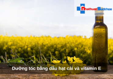Dưỡng tóc bằng dầu hạt cải và vitamin E