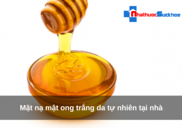 Mặt nạ mật ong trắng da tự nhiên tại nhà