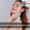 Chăm sóc da bị kích ứng đúng cách học beauty