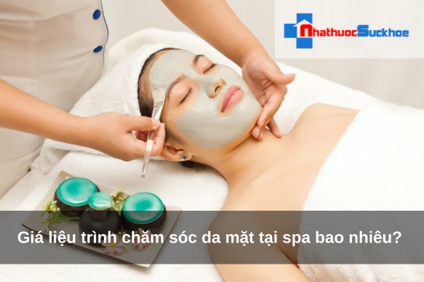 Giá liệu trình chăm sóc da mặt tại spa bao nhiêu?